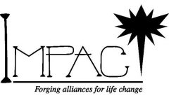 IMPAC FORGING ALLIANCES FOR LIFE CHANGE
