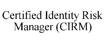 CERTIFIED IDENTITY RISK MANAGER (CIRM)