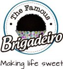 · THE FAMOUS · BRIGADEIRO MAKING LIFE SWEET