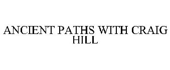 ANCIENT PATHS WITH CRAIG HILL