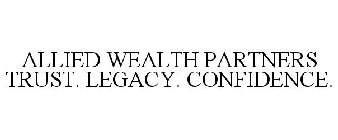 ALLIED WEALTH PARTNERS TRUST. LEGACY. CONFIDENCE.