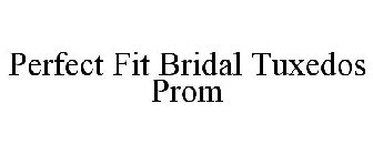 PERFECT FIT BRIDAL TUXEDOS PROM