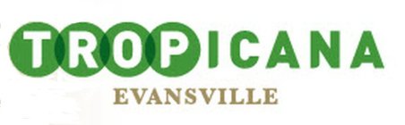 TROPICANA EVANSVILLE