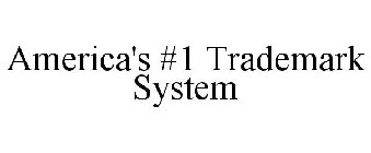 AMERICA'S #1 TRADEMARK SYSTEM