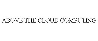 ABOVE THE CLOUD COMPUTING