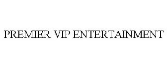 PREMIER VIP ENTERTAINMENT