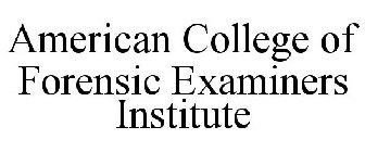 AMERICAN COLLEGE OF FORENSIC EXAMINERS INSTITUTE