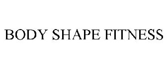 BODY SHAPE FITNESS