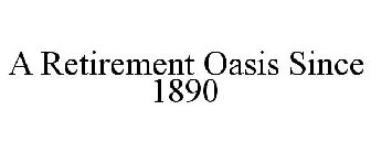 A RETIREMENT OASIS SINCE 1890