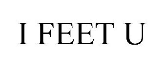 I FEET U