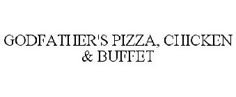 GODFATHER'S PIZZA, CHICKEN & BUFFET