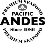 PACIFIC ANDES SINCE 1986 PREMIUM SEAFOOD PREMIUM SEAFOOD