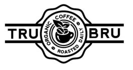 TRU BRU ORGANIC COFFEE ROASTED DAILY