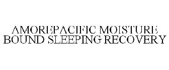 AMOREPACIFIC MOISTURE BOUND SLEEPING RECOVERY
