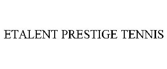 ETALENT PRESTIGE TENNIS