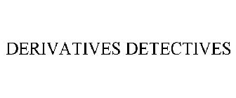 DERIVATIVES DETECTIVES