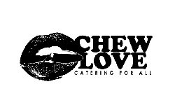 CHEW LOVE CATERING FOR ALL