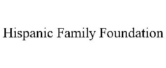 HISPANIC FAMILY FOUNDATION