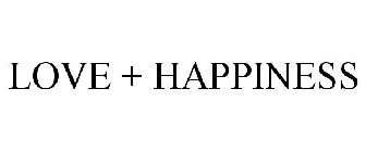 LOVE + HAPPINESS