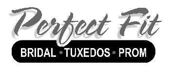 PERFECT FIT BRIDAL · TUXEDOS · PROM