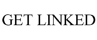 GET LINKED