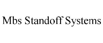 MBS STANDOFF SYSTEMS
