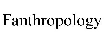 FANTHROPOLOGY