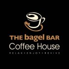 THE BAGEL BAR COFFEE HOUSE RELAX · ENJOY · REVIVE