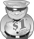 MEGABUS.COM FROM $1** PLUS A RESERVATION FEEFEE