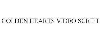 GOLDEN HEARTS VIDEO SCRIPT