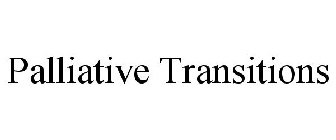 PALLIATIVE TRANSITIONS