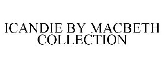ICANDIE BY MACBETH COLLECTION