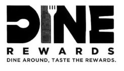 DINE REWARDS DINE AROUND, TASTE THE REWARDS.