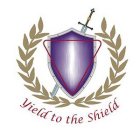 YIELD TO THE SHIELD