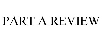 PART A REVIEW