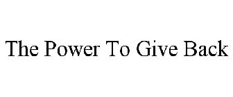 THE POWER TO GIVE BACK