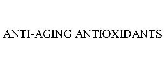 ANTI-AGING ANTIOXIDANTS