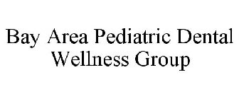 BAY AREA PEDIATRIC DENTAL WELLNESS GROUP