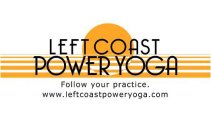LEFT COAST POWER YOGA FOLLOW YOUR PRACTICE. WWW.LEFTCOASTPOWERYOGA.COM