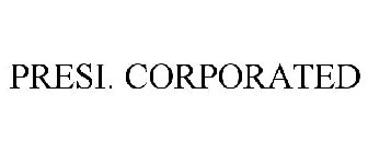 PRESI. CORPORATED