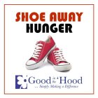 SHOE AWAY HUNGER GOOD IN THE HOOD ...SIMPLY MAKING A DIFFERENCEPLY MAKING A DIFFERENCE