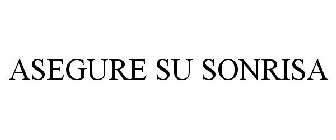 ASEGURE SU SONRISA