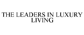 THE LEADERS IN LUXURY LIVING