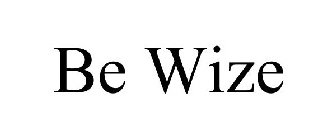 BE WIZE