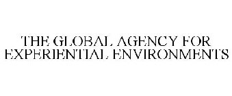 THE GLOBAL AGENCY FOR EXPERIENTIAL ENVIRONMENTS