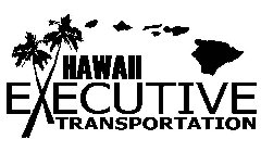 HAWAII EXECUTIVE TRANSPORTATION