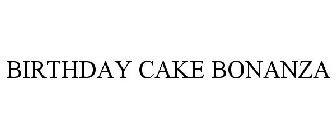 BIRTHDAY CAKE BONANZA