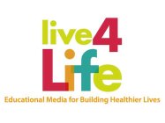 LIVE 4 LIFE EDUCATIONAL MEDIA FOR BUILDING HEALTHIER LIVES