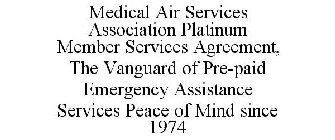 MEDICAL AIR SERVICES ASSOCIATION PLATINUM MEMBER SERVICES AGREEMENT, THE VANGUARD OF PRE-PAID EMERGENCY ASSISTANCE SERVICES PEACE OF MIND SINCE 1974