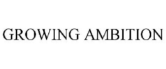 GROWING AMBITION